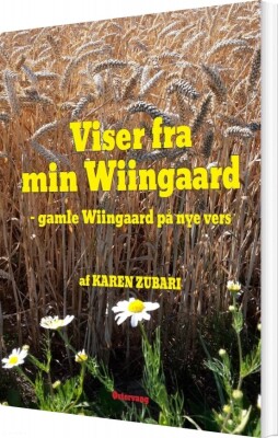Viser Fra Min Wiingaard - Gamle Wiingaard På Nye Vers - Karen Zubari - Bog