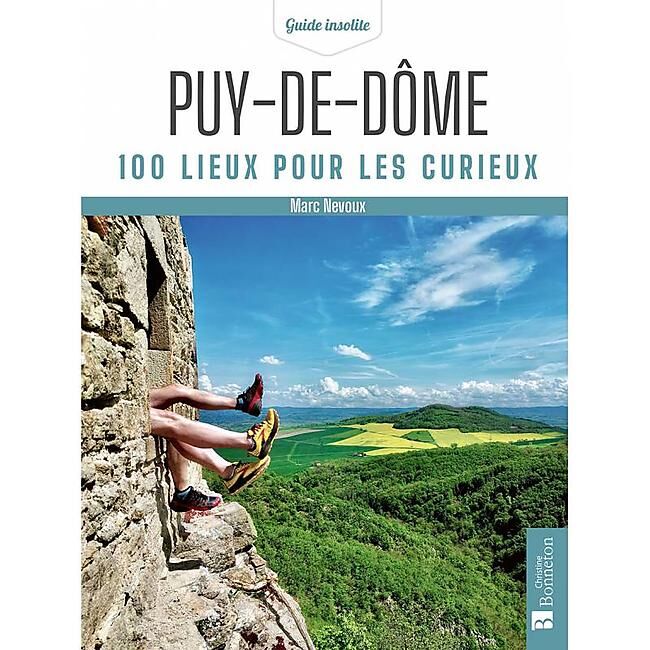 BONNETON - PUY-DE-DOME 100 LIEUX POUR LES CURIEUX