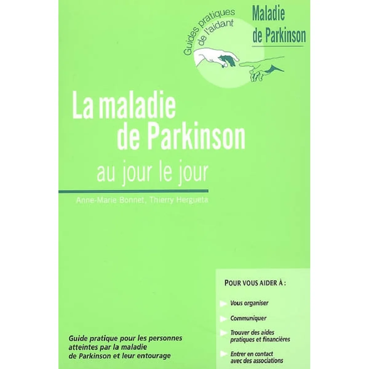 La maladie de Parkinson au jour le jour : guide pratique pour les personnes atteintes par la maladie de Parkinson et leur entourage · Occasion