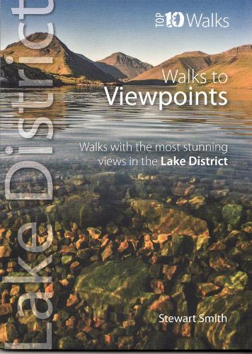 Walks to Viewpoints: Walks with the Most Stunning Views in the Lake District - Lake District: Top 10 Walks (Paperback)