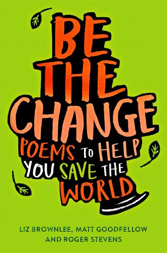 Be The Change: Poems to Help You Save the World (Paperback)