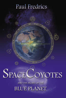 SpaceCoyotes and the Secret of the Blue Planet - SpaceCoyotes No. 1 (Hardback)