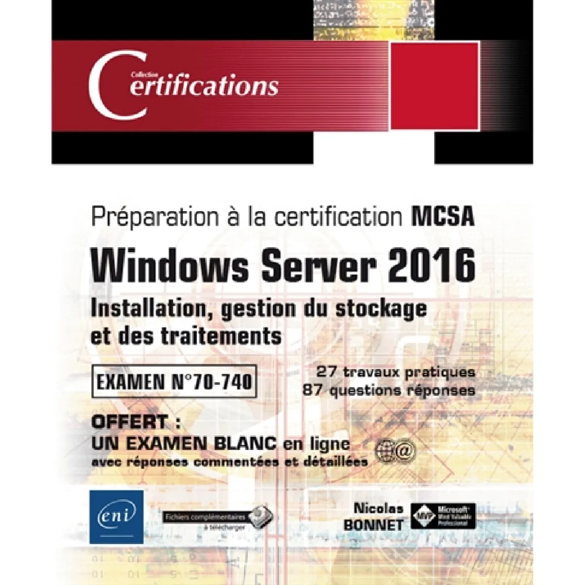 Windows Server 2016 : installation, gestion du stockage et des traitements, préparation à la certification MCSA, examen 70-740 : 27 travaux pratiques, 87 questions-réponses · Occasion