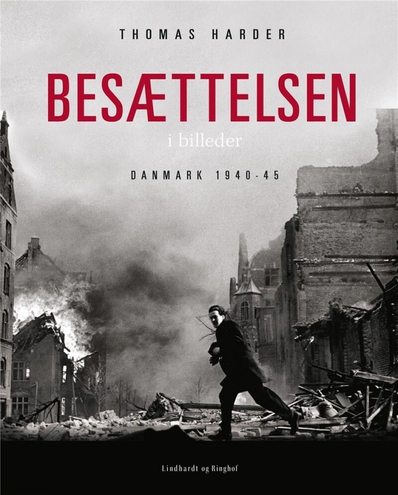 Besættelsen I Billeder - Danmark 1940-1945 - Thomas Harder - Bog