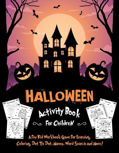Halloween Activity Book for Children: Fantastic Activity Book For Boys And Girls: Word Search, Mazes, Coloring Pages, Connect the dots, how to draw tasks - Halloween Crafts 9 (Paperback)