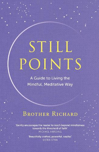 Still Points: A Guide to Living the Mindful, Meditative Way (Hardback)