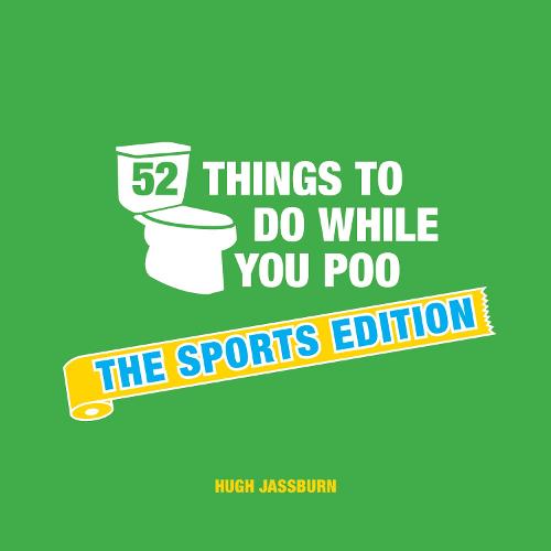 52 Things to Do While You Poo: The Sports Edition (Hardback)