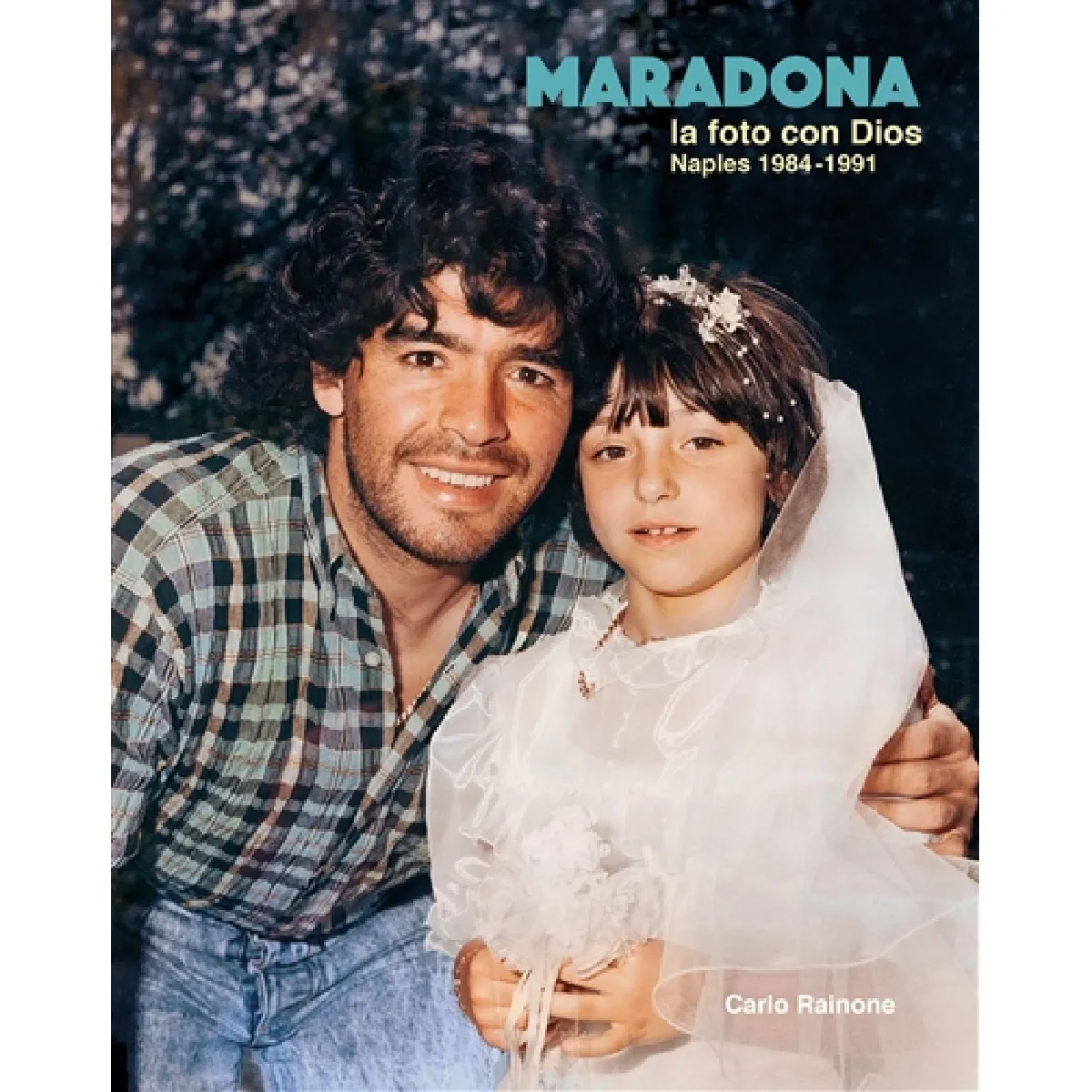 Maradona : la foto con Dios : Naples 1984-1991 · Occasion