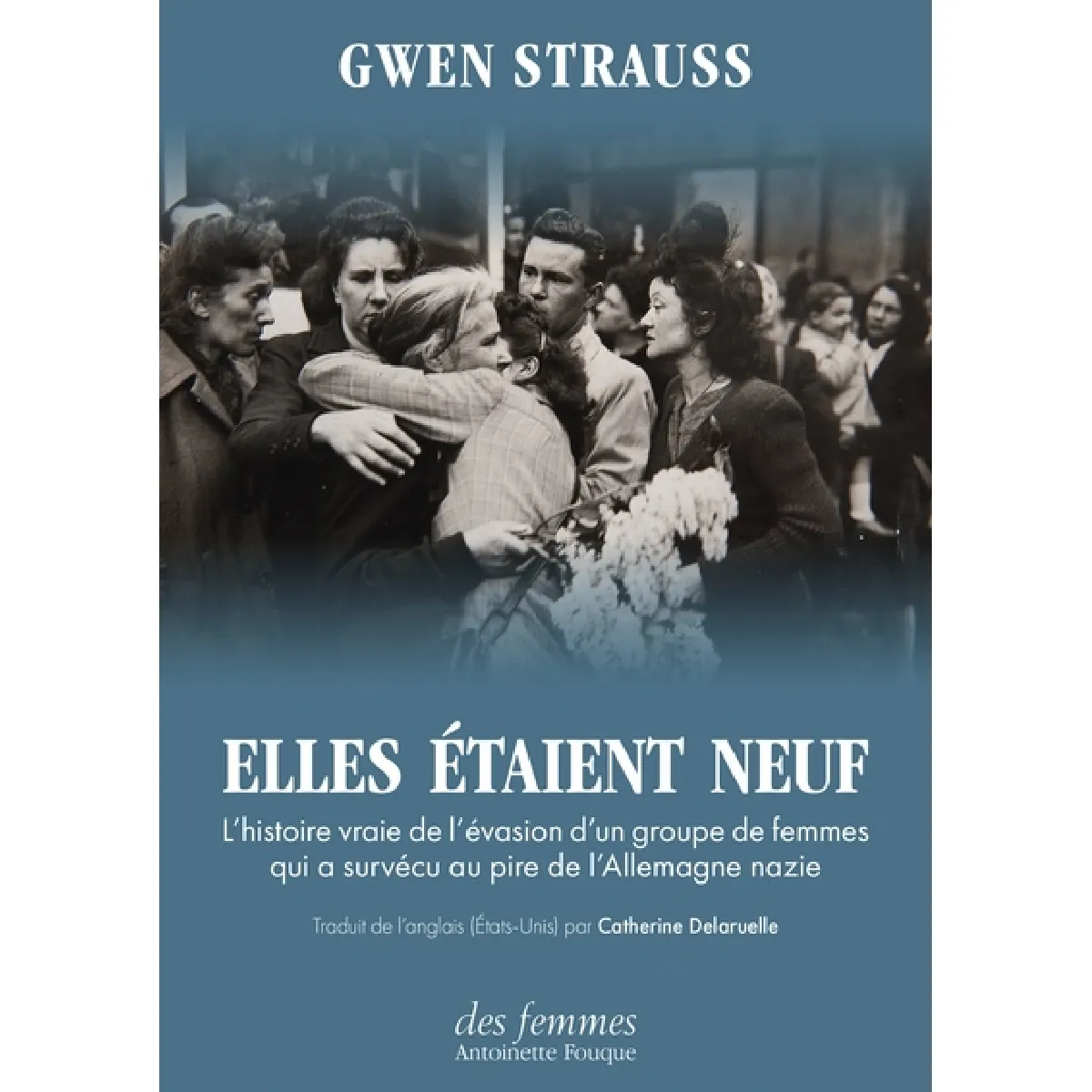 Elles étaient neuf : l'histoire vraie de l'évasion d'un groupe de femmes qui a survécu au pire de l'Allemagne nazie · Occasion