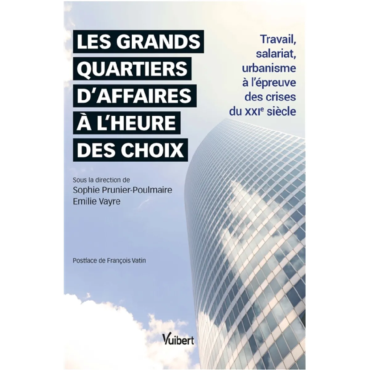 Les grands quartiers d'affaires à l'heure des choix : travail, salariat, urbanisme à l'épreuve des crises du XXIe siècle · Occasion