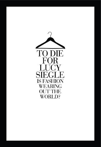 To Die For: Is Fashion Wearing out the World (Paperback)