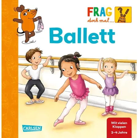 Carlsen Verlag Frag doch mal ... die Maus: Ballett von Petra Klose, Elke Broska