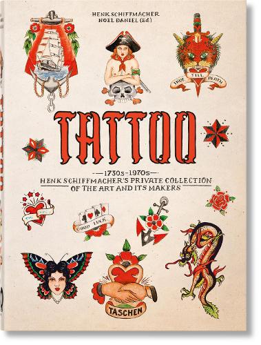 TATTOO. 1730s-1970s. Henk Schiffmacher's Private Collection. 40th Ed. - 40th Edition (Hardback)