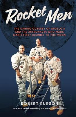 Rocket Men: the daring odyssey of Apollo 8 and the astronauts who made man's first journey to the moon (Paperback)
