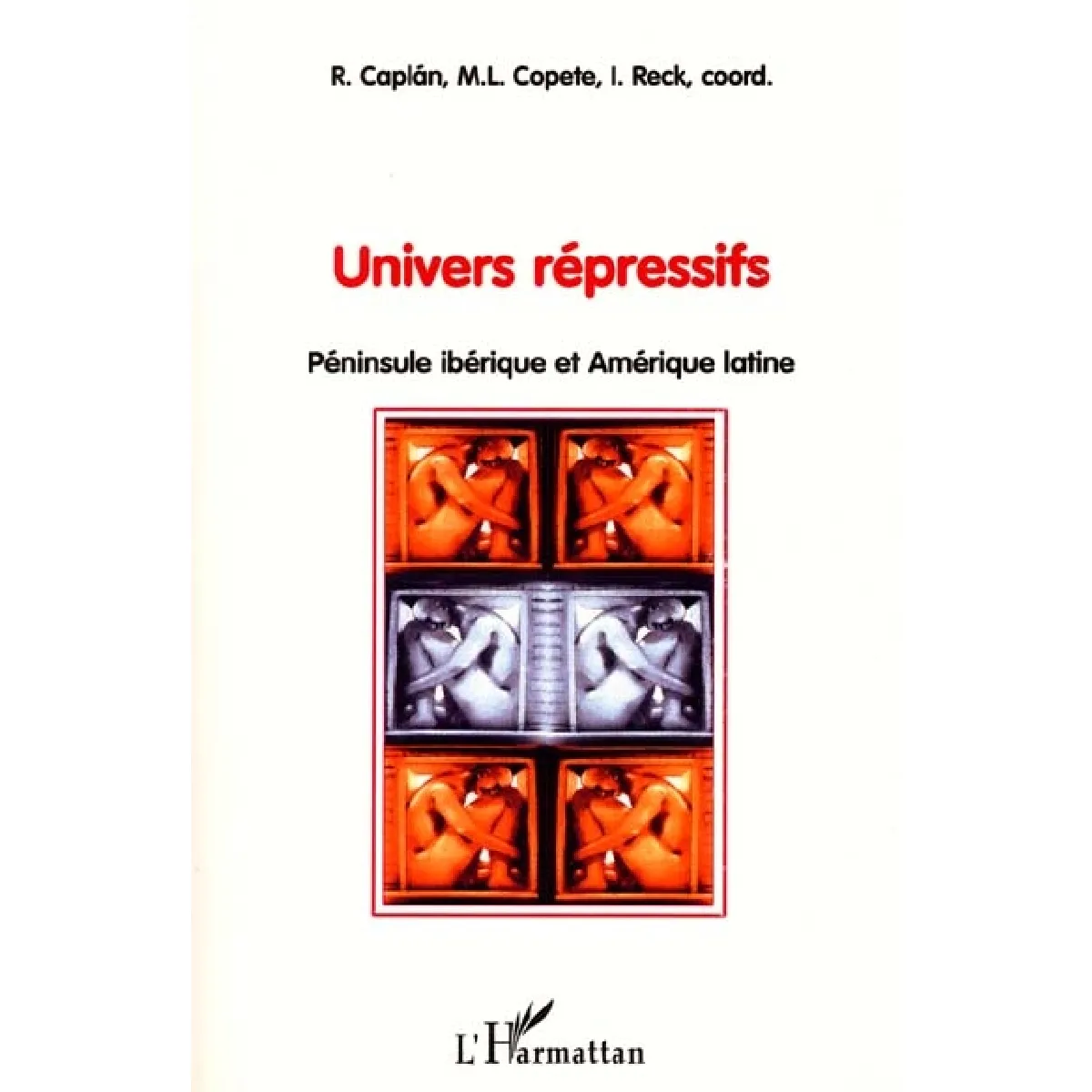 Univers répressifs : péninsules ibériques et Amérique latine : actes du colloque des 21 et 29 mai 1999 · Occasion