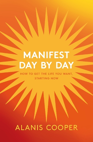Manifest Day by Day: How to Get the Life You Want, Starting Now (Paperback)