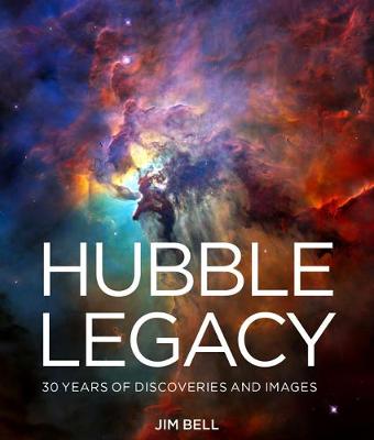 The Hubble Legacy: 30 Years of Discoveries and Images (Hardback)
