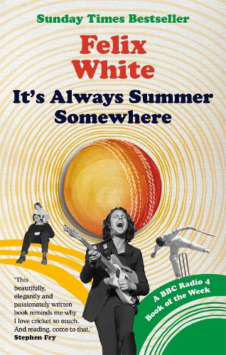 It's Always Summer Somewhere: A Matter of Life and Cricket (Paperback)