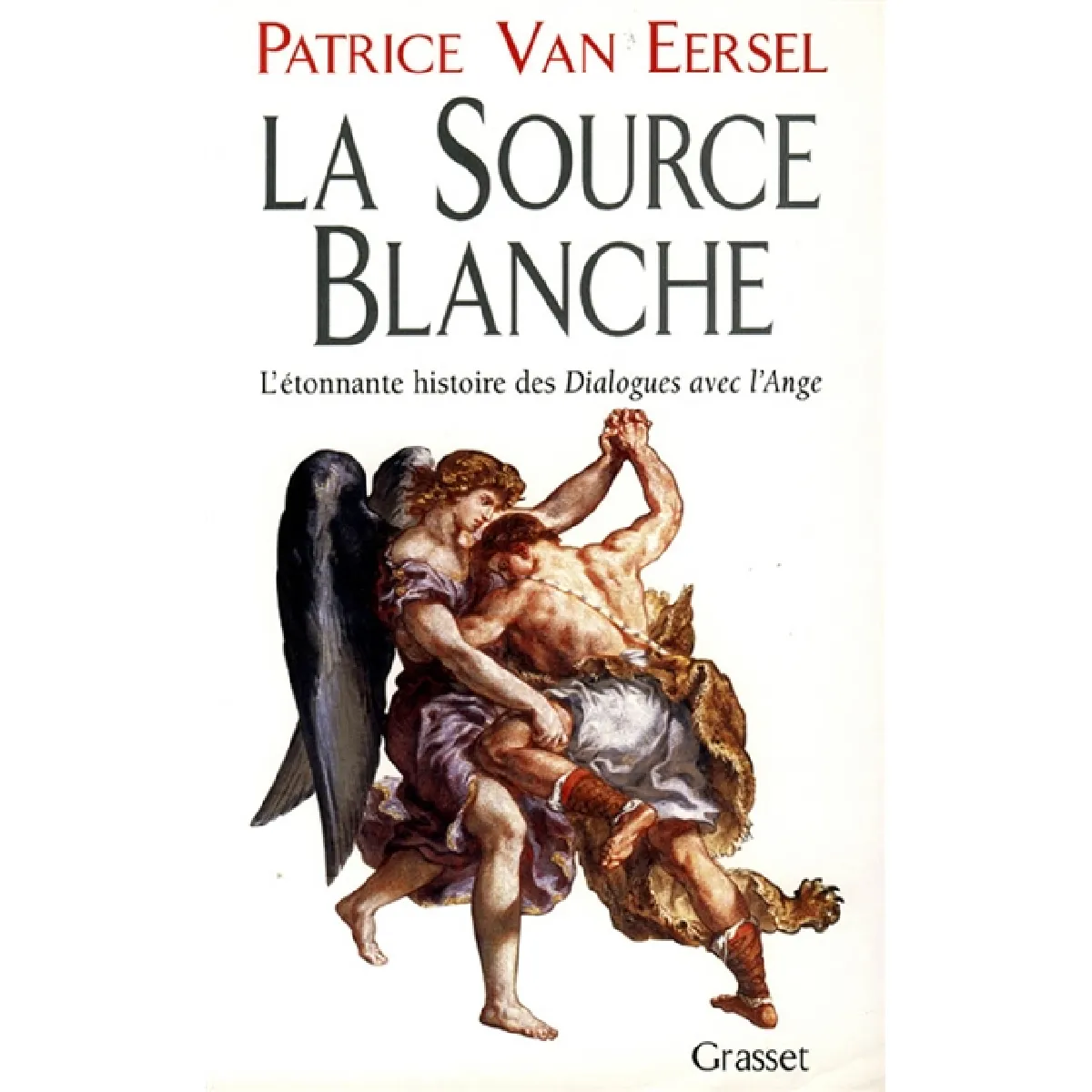 La source blanche : l'étonnante histoire des Dialogues avec l'ange ou l'exigence de la création · Occasion