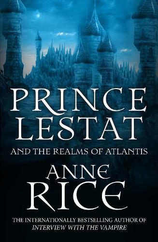 Prince Lestat and the Realms of Atlantis: The Vampire Chronicles 12 - The Vampire Chronicles (Paperback)
