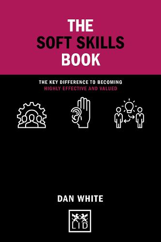 The Soft Skills Book: The key difference to becoming highly effective and valued - Concise Advice (Hardback)