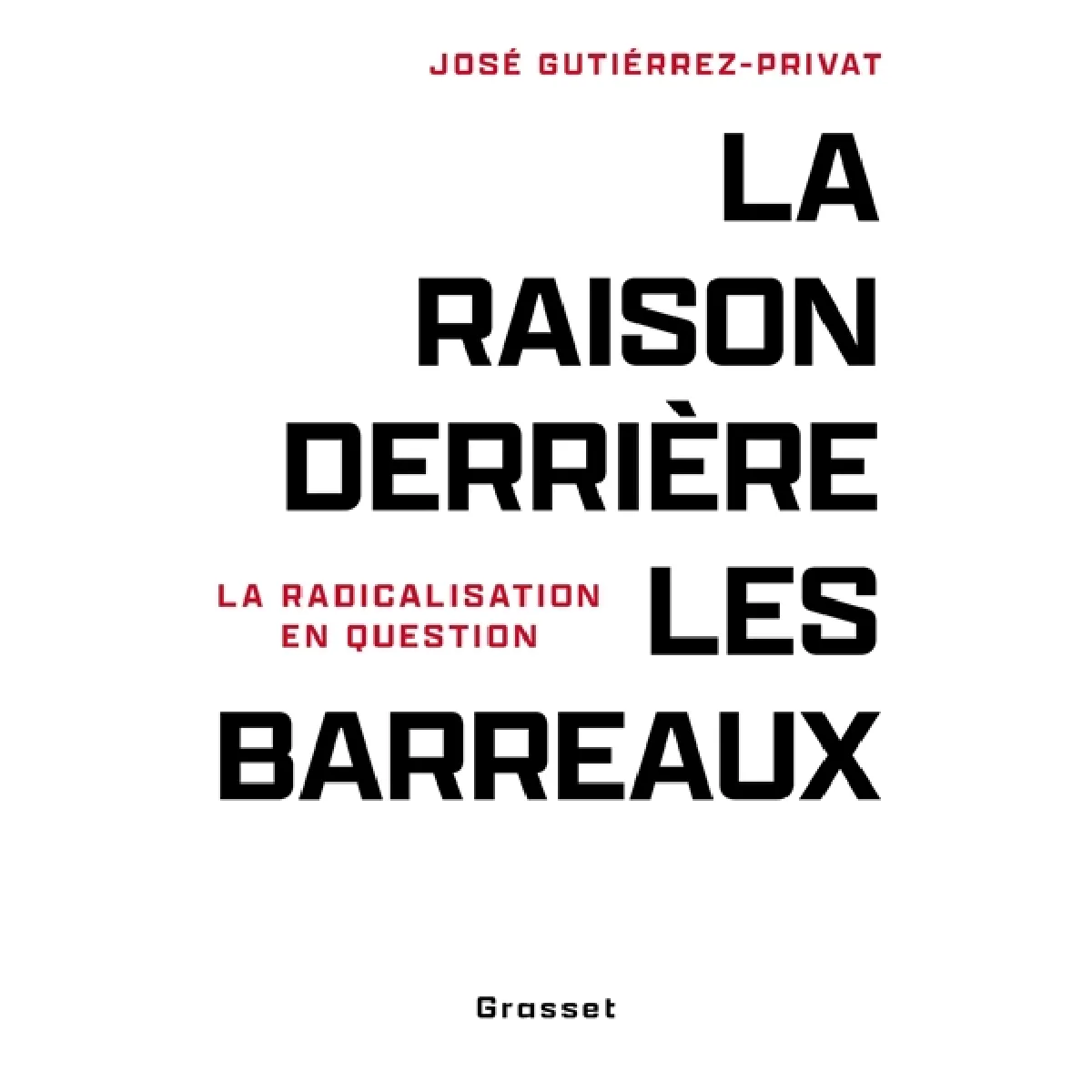 La raison derrière les barreaux : la radicalisation en question · Occasion