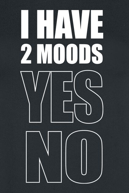 I Have 2 Moods: Yes - No | Slogans T-Shirt Manches courtes