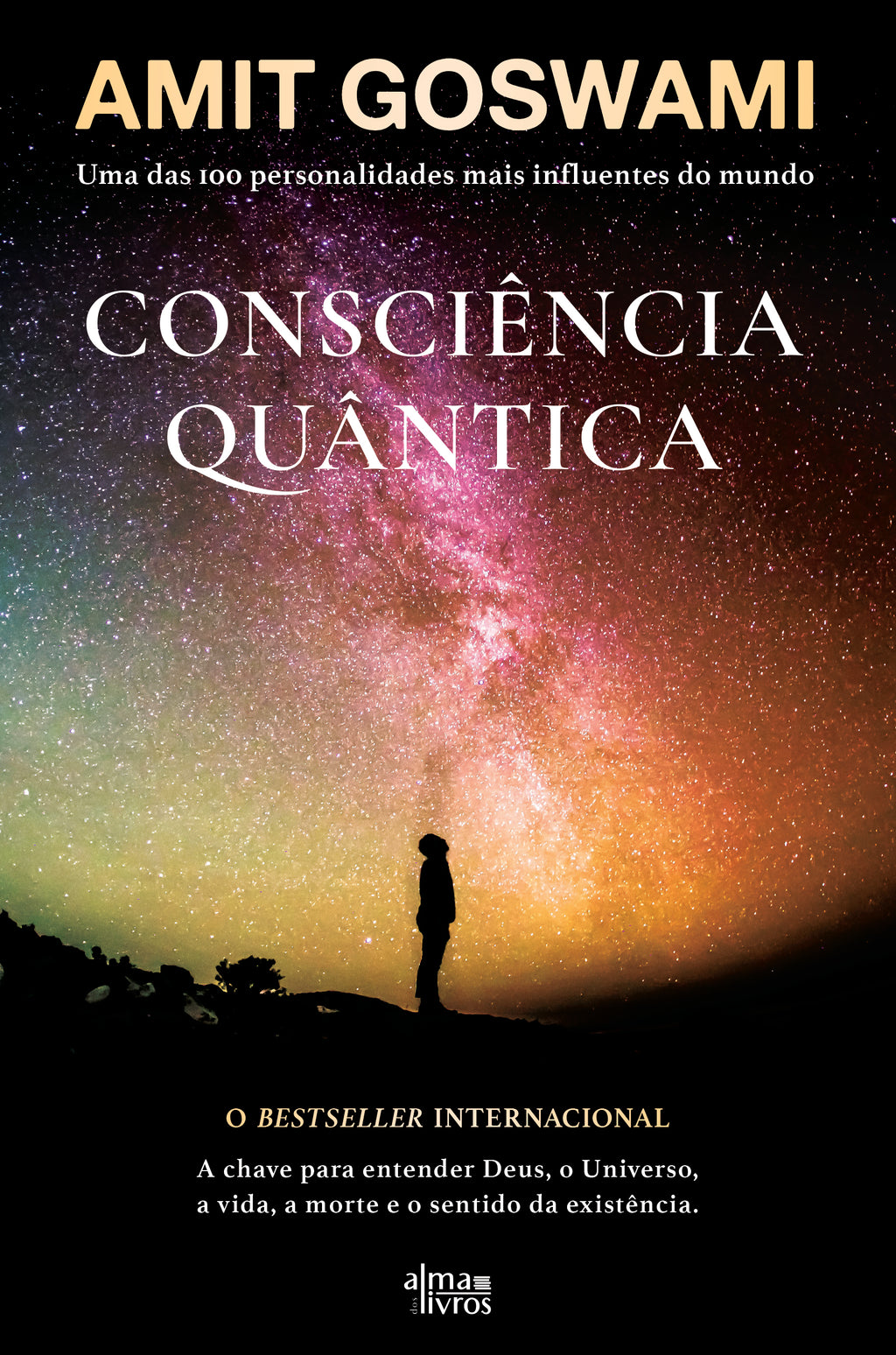 Consciência Quântica de Amit Goswami - A Chave para Entender Deus, o Universo, a Vida, a Morte e o Sentido da Existência.
