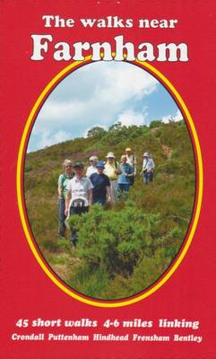 The Walks Near Farnham: 45 Short Walks 4-6 Miles Linking Crondall Puttenham Hindhead Frensham Bentley (Paperback)