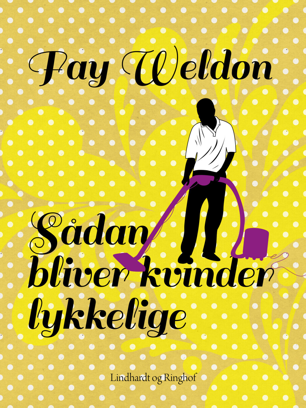 Sådan Bliver Kvinder Lykkelige - Fay Weldon - Bog