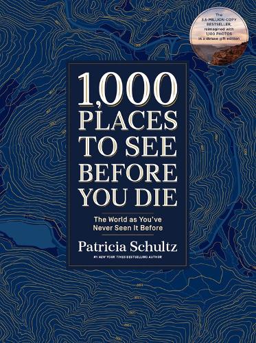 1,000 Places to See Before You Die (Deluxe Edition): The World as You've Never Seen It Before (Hardback)